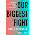 Our Biggest Fight: Reclaiming Liberty, Humanity, and Dignity in the Digital Age - Hardcover