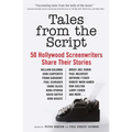 Tales from the Script: 50 Hollywood Screenwriters Share Their Stories - Paperback