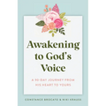 Awakening to God's Voice: A 90-Day Journey From His Heart to Yours - Paperback