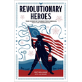 Revolutionary Heroes - Hardcover