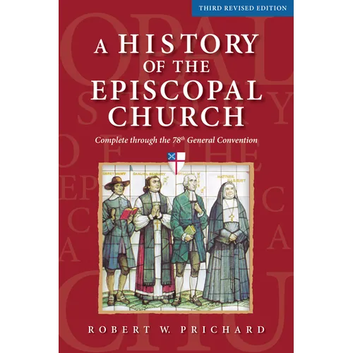 A History of the Episcopal Church - Third Revised Edition: Complete Through the 78th General Convention - Hardcover