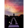 I Too Have a Story: Chapter 1: A Healing Journey - Hardcover