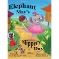 Elephant May's Slippery Day: Come and find out how to stop an elephant sliding down a hill! - Hardcover
