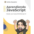 Aprendiendo JavaScript: Desde cero hasta ECMAScript 6+. - Paperback