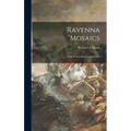 Ravenna Mosaics; With an Introduction and Notes - Hardcover