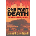 One Part Death: Riverman Rising - Paperback