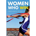 Women Who Win: Women Athletes on Being the Best - Paperback