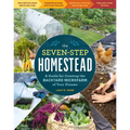 The Seven-Step Homestead: A Guide for Creating the Backyard Microfarm of Your Dreams - Paperback