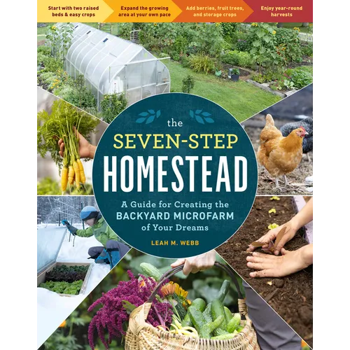 The Seven-Step Homestead: A Guide for Creating the Backyard Microfarm of Your Dreams - Paperback