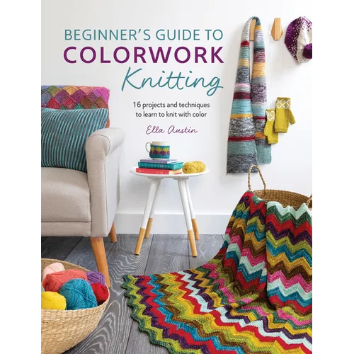Beginner's Guide to Colorwork Knitting: 16 Projects and Techniques to Learn to Knit with Color - Paperback