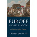 Europe and Its Shadows: Coloniality after Empire - Hardcover