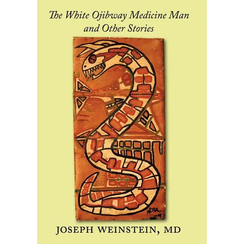 The White Ojibway Medicine Man and Other Stories - Hardcover