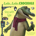 Lyle, Lyle, Crocodile: Sing with Lyle - Board Book