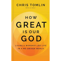 How Great Is Our God: Living a Worship-Led Life in a Me-Driven World - Hardcover