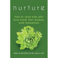 Nurture: How to Raise Kids Who Love Food, Their Bodies, and Themselves - Paperback
