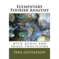 Elementary Fourier Analysis: With Audio and Image Processing - Paperback