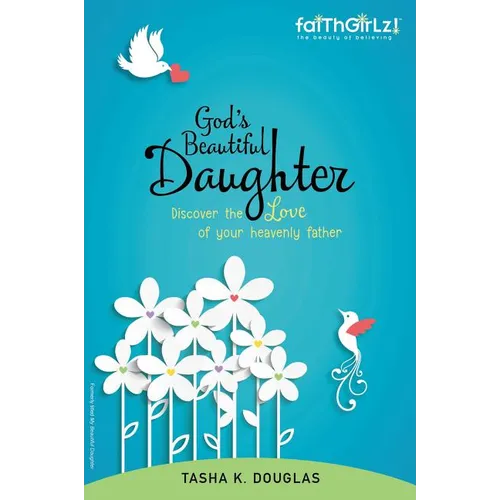 A God's Beautiful Daughter: Discover the Love of Your Heavenly Father - Paperback