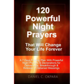 120 Powerful Night Prayers that Will Change Your Life Forever: A 7 Days Fasting Plan With Powerful Prayers & Declarations for Deliverance, Breakthroug - Paperback