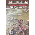 Feather Sticks: Bowhunting and Fly Fishing Adventures - Paperback