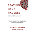 Beating Long Haulers Syndrome: World's top physicians explain brain fog, fatigue and other symptoms of PASC (Long Covid) and why patients should have - Paperback