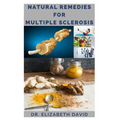 Natural Remedies for Multiple Sclerosis: Complete Guide on Healing and Treating Multiple Sclerosis (MS) Naturally - Paperback