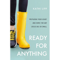 Ready for Anything: Preparing Your Heart and Home for Any Crisis Big or Small - Paperback
