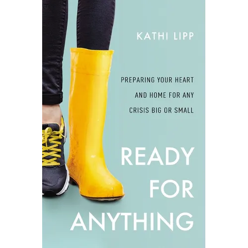 Ready for Anything: Preparing Your Heart and Home for Any Crisis Big or Small - Paperback