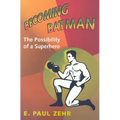 Becoming Batman: The Possibility of a Superhero - Hardcover