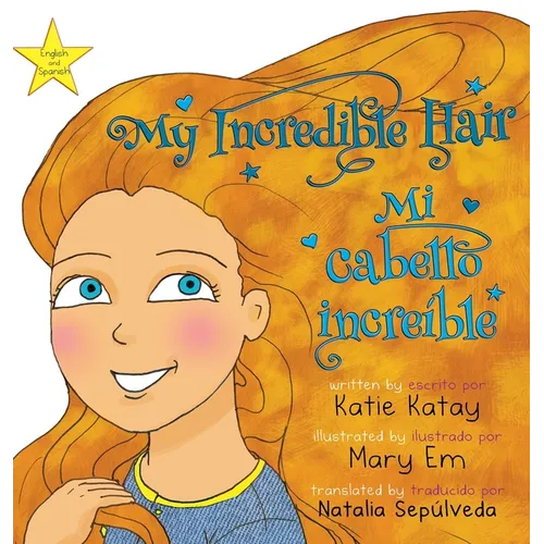 My Incredible Hair - Mi cabello increíble: English and Spanish bilingual edition - edición bilingüe inglés-español - Hardcover