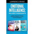 Emotional Intelligence: Includes 3 Manuscripts Cognitive Behavioral Therapy+ Emotional Intelligence at work+ Emotional Intelligence - Paperback
