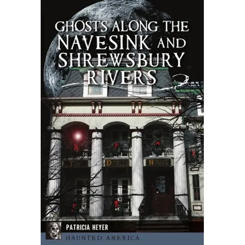 Ghosts Along the Navesink and Shrewsbury Rivers - Paperback