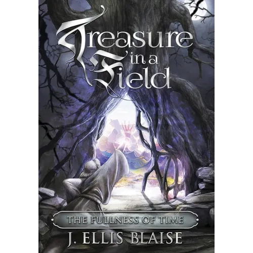 Treasure in a Field: The Fullness of Time - Hardcover