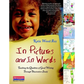 In Pictures and in Words: Teaching the Qualities of Good Writing Through Illustration Study - Paperback