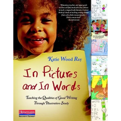 In Pictures and in Words: Teaching the Qualities of Good Writing Through Illustration Study - Paperback
