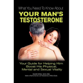 What You Need to Know About Your Man's Testosterone - Paperback