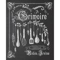 Grimoire: A Cookbook - Paperback
