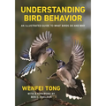 Understanding Bird Behavior: An Illustrated Guide to What Birds Do and Why - Hardcover