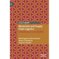 Blockchain and Supply Chain Logistics: Evolutionary Case Studies - Hardcover