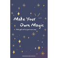 Make Your Own Magic: And Get Out Of Your Own Way - Paperback