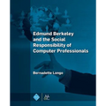 Edmund Berkeley and the Social Responsibility of Computer Professionals - Hardcover