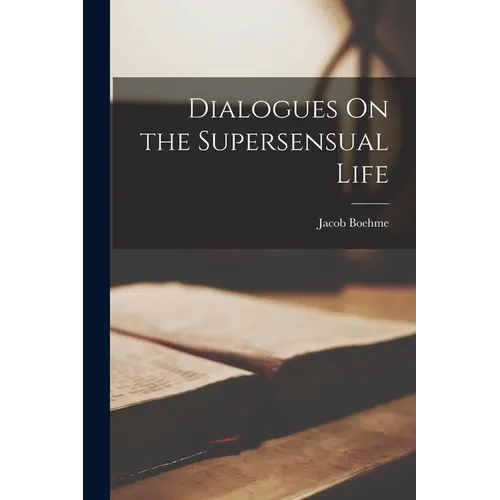 Dialogues On the Supersensual Life - Paperback
