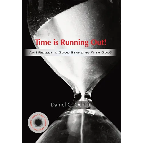 Time is Running Out!: Am I Really in Good Standing with God? - Hardcover