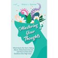 Mastering Your Thoughts: Mind-Hacks No One's Talking About, Detachment Secrets and How to Kick Inner Emotions Into High Gear - Paperback