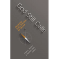 God Still Calls: Discerning God's Direction for Service - Paperback
