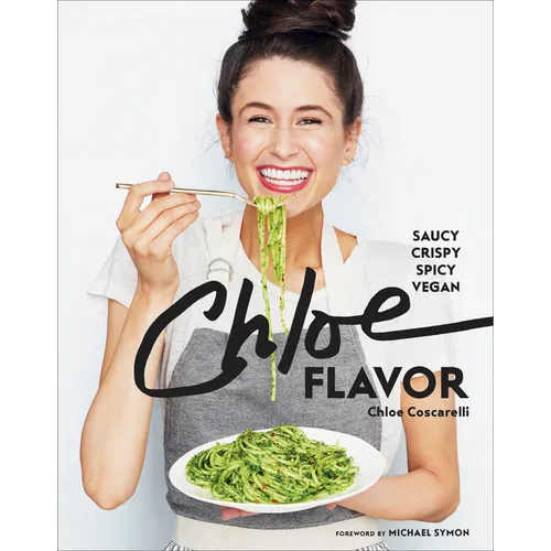 Chloe Flavor: Saucy, Crispy, Spicy, Vegan: A Cookbook - Hardcover
