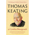 Thomas Keating: The Making of a Modern Christian Mystic - Paperback