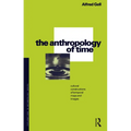 The Anthropology of Time: Cultural Constructions of Temporal Maps and Images - Paperback