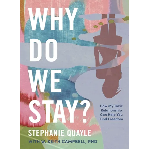 Why Do We Stay?: How My Toxic Relationship Can Help You Find Freedom - Hardcover
