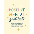 Positive Mental Gratitude: Quotes and Affirmations to Help You Appreciate the Good Things in Life - Hardcover