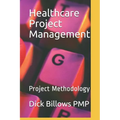 Healthcare Project Management: Project Methodology - Paperback